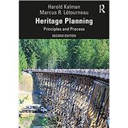 Heritage Planning: Principles and Process by Harold Kalman; Marcus R Letourneau, 9781138605220