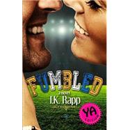 Fumbled - Ya by Rapp, T. K.; Jackson, Amy, 9781523265220