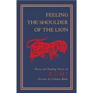 Feeling the Shoulder of the Lion Poetry and Teaching Stories of Rumi by RUMI, JALALUDDIN, 9781570625220