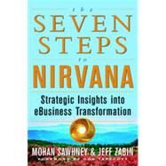 The Seven Steps to Nirvana: Strategic Insights into eBusiness Transformation by Sawhney, Mohanbir S.; Zabin, Jeff; Tapscott, Don, 9780071375221