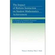 The Impact of Reform Instruction on Student Mathematics Achievement: An Example of a Summative Evaluation of a Standards-based Curriculum by Romberg, Thomas A.; Shafer, Mary C., 9780203895221