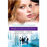Death and the Girl He Loves by Jones, Darynda, 9780312625221