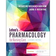Lehne's Pharmacology for Nursing Care, 11th Edition by Burchum, Jacqueline Rosenjack; Rosenthal, Laura D., R.N., 9780323825221