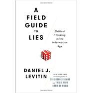 A Field Guide to Lies by Levitin, Daniel J., 9780525955221