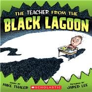 The Teacher From The Black Lagoon by Thaler, Mike; Lee, Jared, 9780545065221