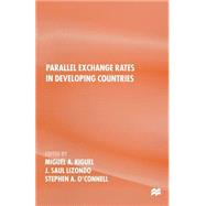 Parallel Exchange Rates in Developing Countries by Kiguel, Miguel A.; Lizondo, J. Saul; O'Connell, Stephen A., 9781349255221