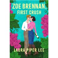 Zoe Brennan, First Crush A Spicy Sapphic Rom-Com by Lee, Laura Piper, 9781454955221