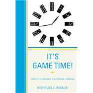 It's Game Time! Games to Enhance Classroom Learning by Rinaldi, Nicholas J., 9781475815221