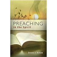 Preaching in the Spirit by Kinlaw, Dennis F, 9781593175221