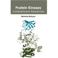 Protein Kinases: Comprehensive Researches by Mcguire, Michelle, 9781632395221