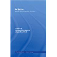 Isolation: Places and Practices of Exclusion by Strange, Carolyn; Bashford, Alison, 9780203405222