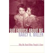 But Enough About Me by Miller, Nancy K., 9780231125222