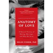 Anatomy of Love A Natural History of Mating, Marriage, and Why We Stray by Fisher, Helen, 9780393285222