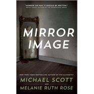 Mirror Image A Novel by Scott, Michael; Rose, Melanie Ruth, 9780765385222