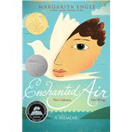 Enchanted Air Two Cultures, Two Wings: A Memoir by Engle, Margarita; Rodriguez, Edel, 9781481435222