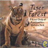 Tiger Forest : A Visual Study of Ranthambhore National Park, India by Brunskill, Chris, 9781920785222