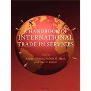 A Handbook of International Trade in Services by Mattoo, Aaditya; Stern, Robert M.; Zanini, Gianni, 9780199235223