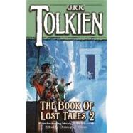 The Book of Lost Tales: Part Two by TOLKIEN, J.R.R., 9780345375223