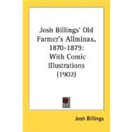 Josh Billings' Old Farmer's Allminax, 1870-1879 : With Comic Illustrations (1902) by Billings, Josh, 9780548635223
