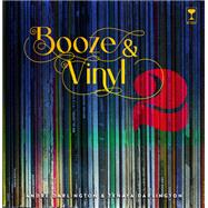 Booze & Vinyl Vol. 2 70 More Albums + 140 New Recipes by Darlington, Andr; Darlington, Tenaya, 9780762475223