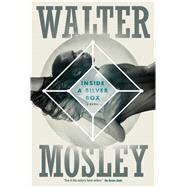 Inside a Silver Box A Novel by Mosley, Walter, 9780765375223