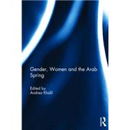 Gender, Women and the Arab Spring by Khalil; Andrea, 9781138815223