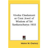 Viveka Chudamani or Crest Jewel of Wisdom of Sri Sankaracharya 1932 by Chatterji, Mohini M., 9781432605223