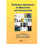 Radiation Synthesis of Materials and Compounds by Kharisov; Boris Ildusovich, 9781466505223