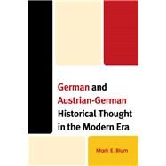 German and Austrian-german Historical Thought in the Modern Era by Blum, Mark E., 9781498595223