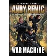 War Machine : A Combat-K Novel by Andy Remic; Christian Dunn, 9781844165223