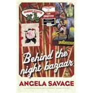 Behind the Night Bazaar by Savage, Angela, 9781921145223