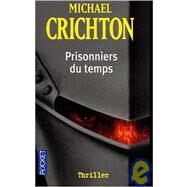 Prisonniers Du Temps/ Timeline by Crichton, Michael, 9782266115223
