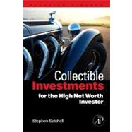 Collectible Investments for the High Net Worth Investor by Satchell, 9780123745224