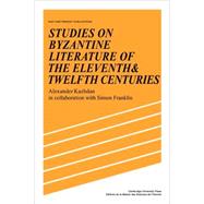 Studies on Byzantine Literature of the Eleventh and Twelfth Centuries by Alexander Kazhdan , Simon Franklin, 9780521105224