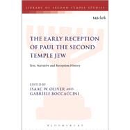 The Early Reception of Paul the Second Temple Jew by Oliver, Isaac W.; Boccaccini, Gabriele; Scott, Joshua, 9780567675224