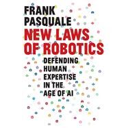 New Laws of Robotics by Pasquale, Frank, 9780674975224