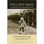 Still Not Equal : Expanding Educational Opportunity in Society by Brown, M. Christopher, II; Bartee, RoSusan D. (CON); Lomax, Michael L., 9780820495224