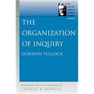 The Organization of Inquiry by Tullock, Gordon, 9780865975224