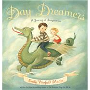 Day Dreamers A Journey of Imagination by Martin, Emily Winfield, 9781101935224