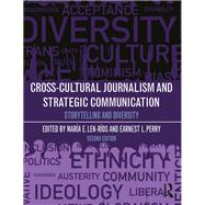 Cross-Cultural Journalism and Strategic Communication: Storytelling and Diversity by Len-Rios; Maria, 9781138595224