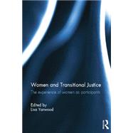 Women and Transitional Justice: The Experience of Women as Participants by Yarwood; Lisa, 9781138805224