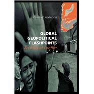 Global Geopolitical Flashpoints: An Atlas of Conflict by Anderson,Ewan W., 9781138975224