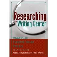 Researching the Writing Center by Babcock, Rebecca Day; Thonus, Terese, 9781433135224