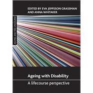 Ageing With Disability by Grassman, Eva Jeppsson; Whitaker, Anna; Phillips, Judith, 9781447305224