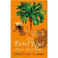 The Betel Nut Tree Mystery by Yu, Ovidia, 9781472125224
