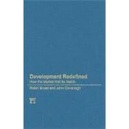 Development Redefined: How the Market Met Its Match by Broad,Robin, 9781594515224