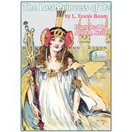The Illustrated Lost Princess of Oz by L. Frank Baum, 9781617205224