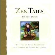 Zen Tails: Up and Down by Peter Whitfield<R>Illustrated by Nancy Bevington, 9781894965224