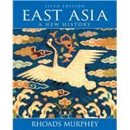 East Asia A New History by Murphey, Rhoads, 9780205695225