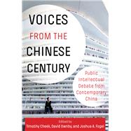 Voices from the Chinese Century by Cheek, Timothy; Ownby, David; Fogel, Joshua A., 9780231195225